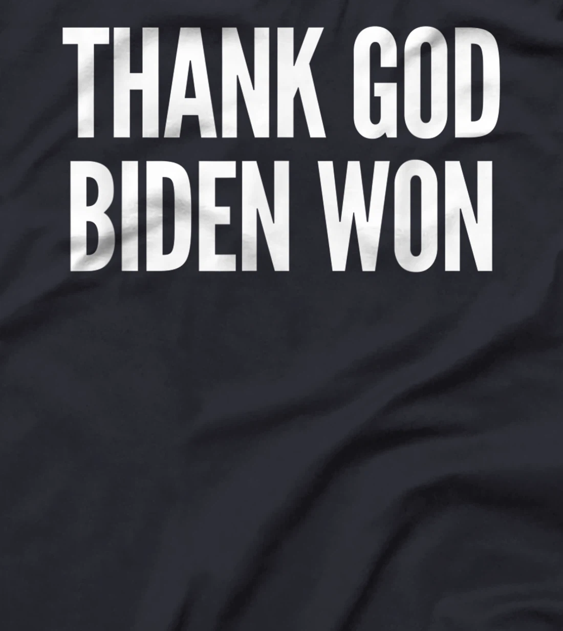 Biden Wins Presidential Election Tee: Thank God Biden Won T-Shirt
