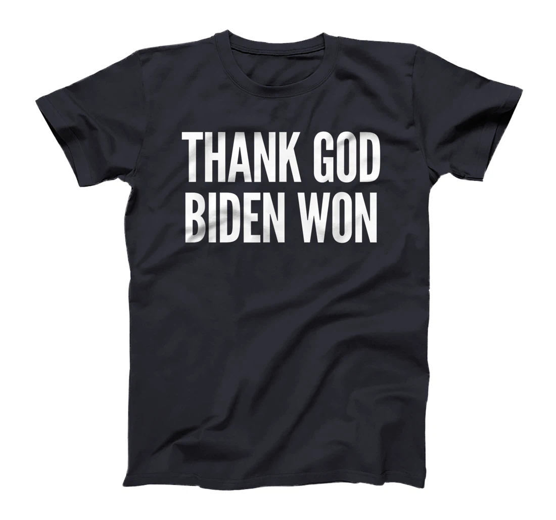 Biden Wins Presidential Election Tee: Thank God Biden Won T-Shirt