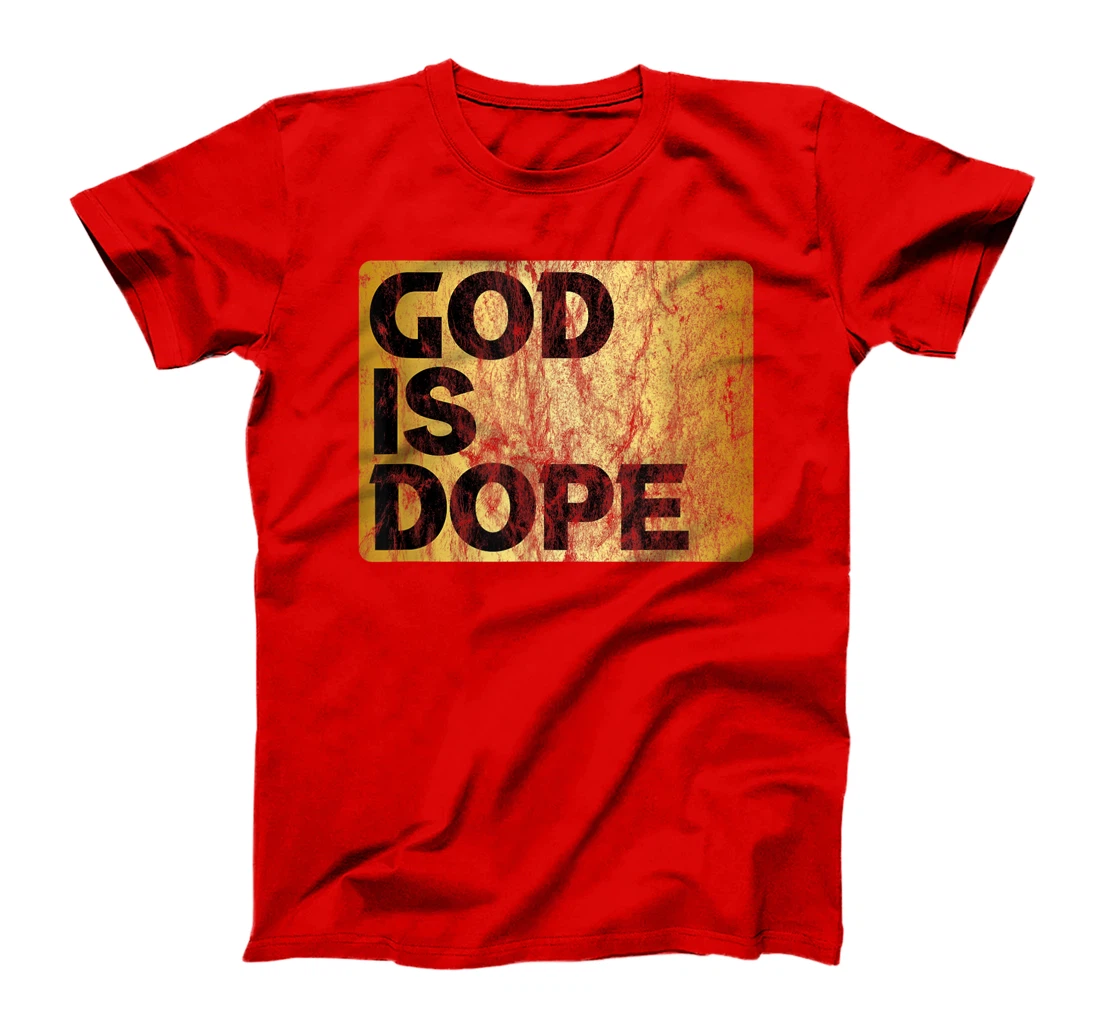 God is Dope Christian Faith Believer Gift Idea T-Shirt