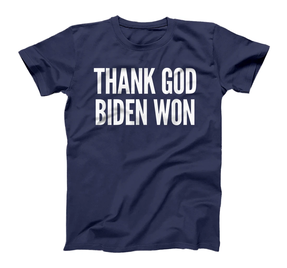 Biden Wins Presidential Election Tee: Thank God Biden Won T-Shirt