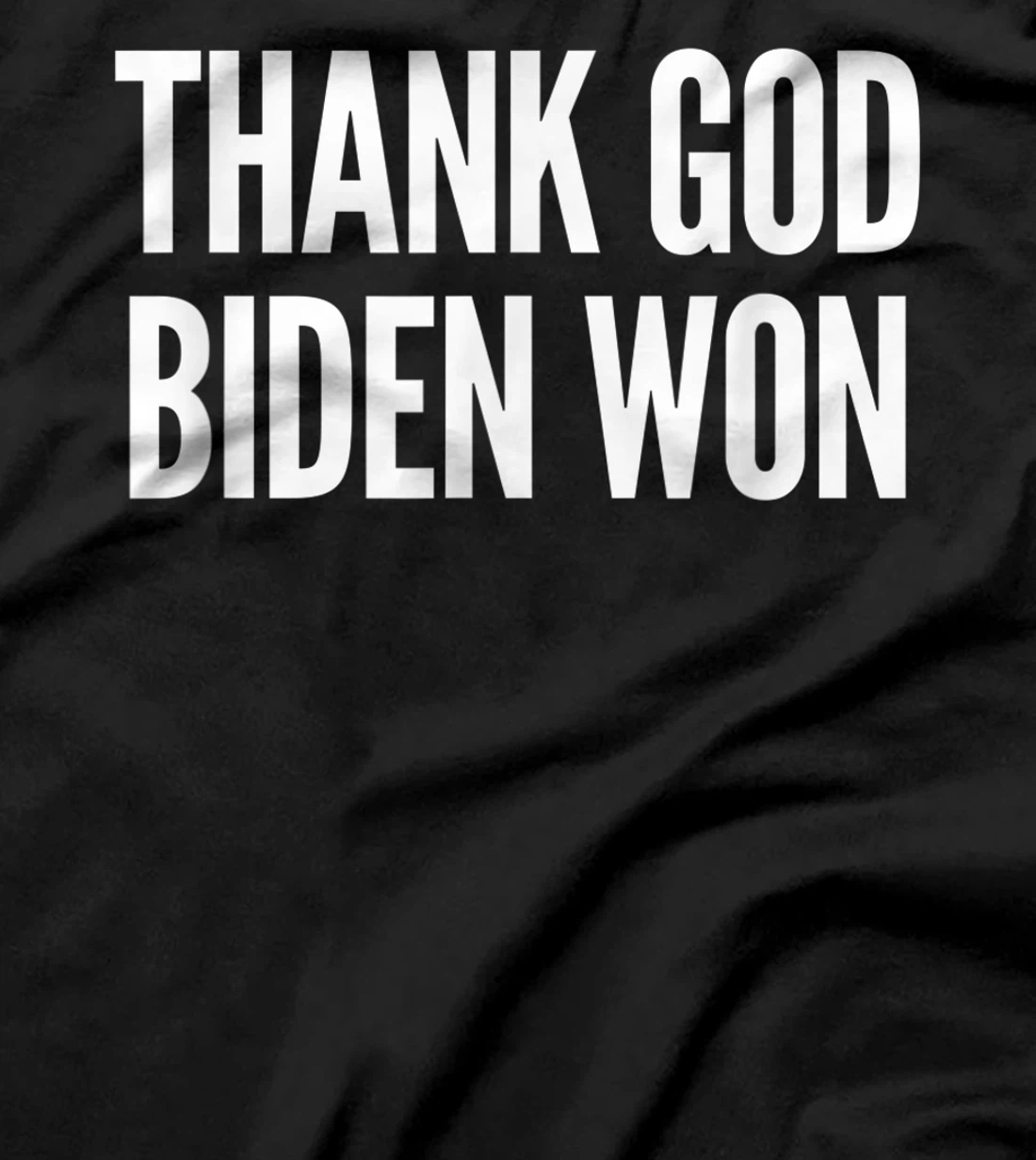 Biden Wins Presidential Election Tee: Thank God Biden Won T-Shirt