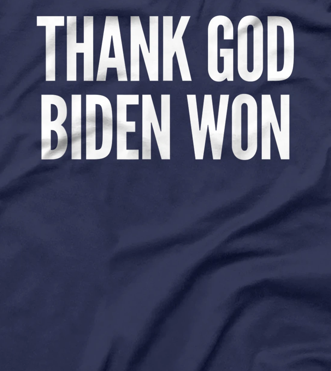 Biden Wins Presidential Election Tee: Thank God Biden Won T-Shirt