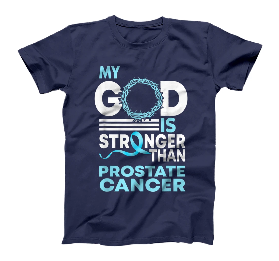 Faith My God Is Stronger Than Prostate Cancer Awareness T-Shirt