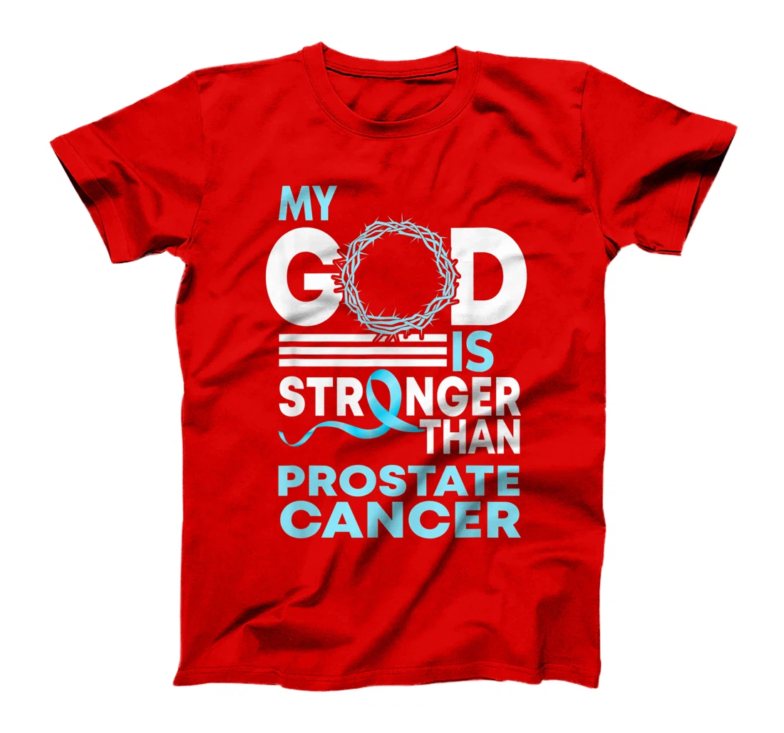 Faith My God Is Stronger Than Prostate Cancer Awareness T-Shirt