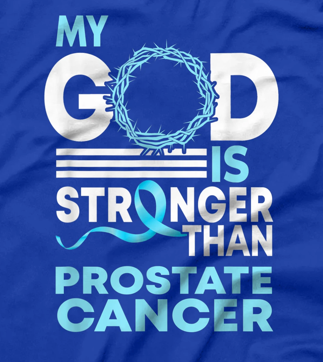Faith My God Is Stronger Than Prostate Cancer Awareness T-Shirt