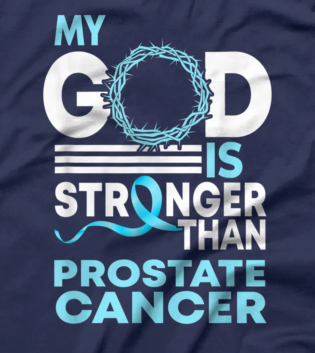 Faith My God Is Stronger Than Prostate Cancer Awareness T-Shirt