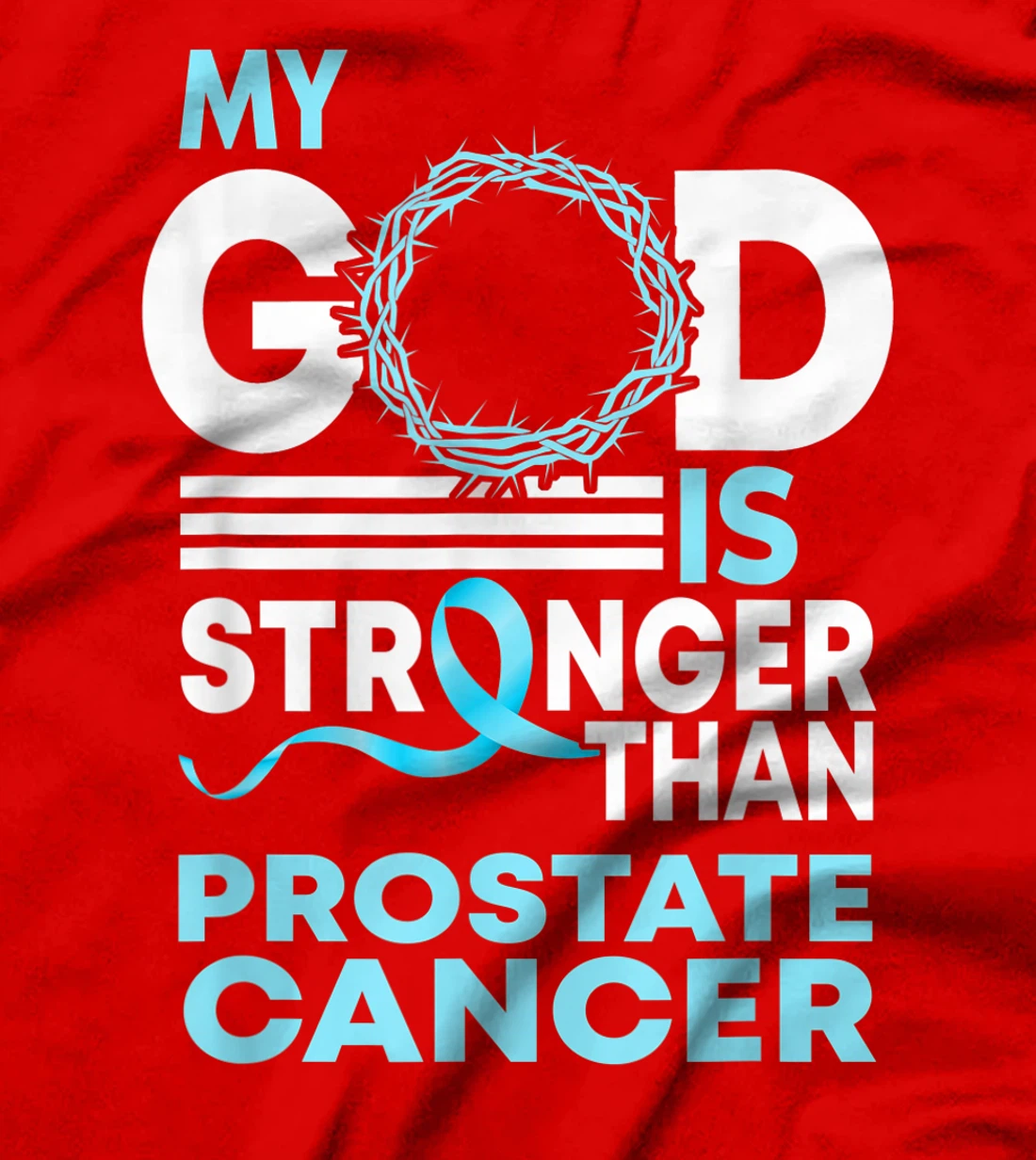 Faith My God Is Stronger Than Prostate Cancer Awareness T-Shirt