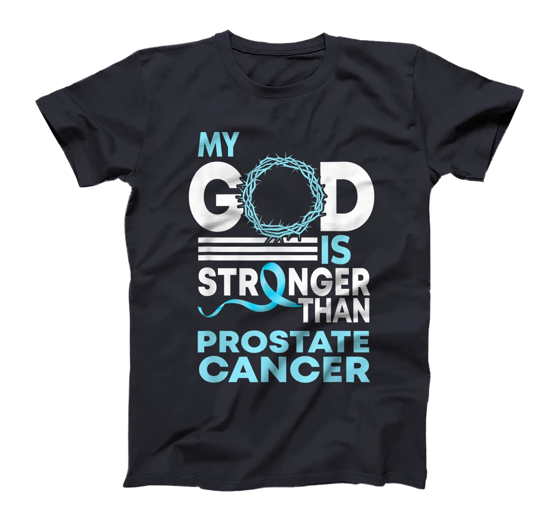 Faith My God Is Stronger Than Prostate Cancer Awareness T-Shirt