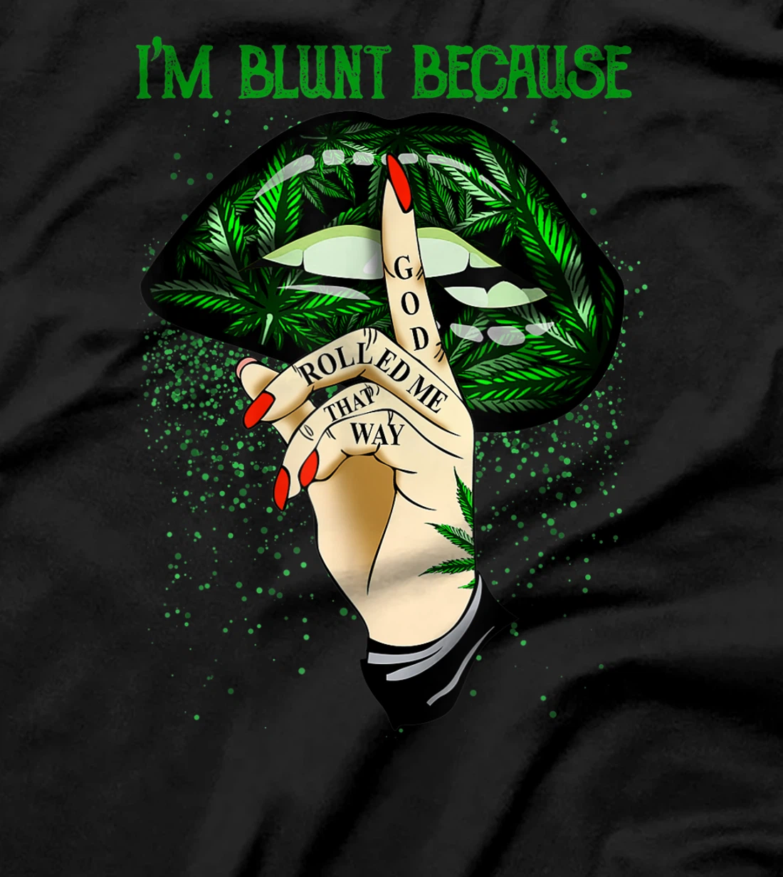 I'm Blunt Because God Rolled Me That Way T-Shirt