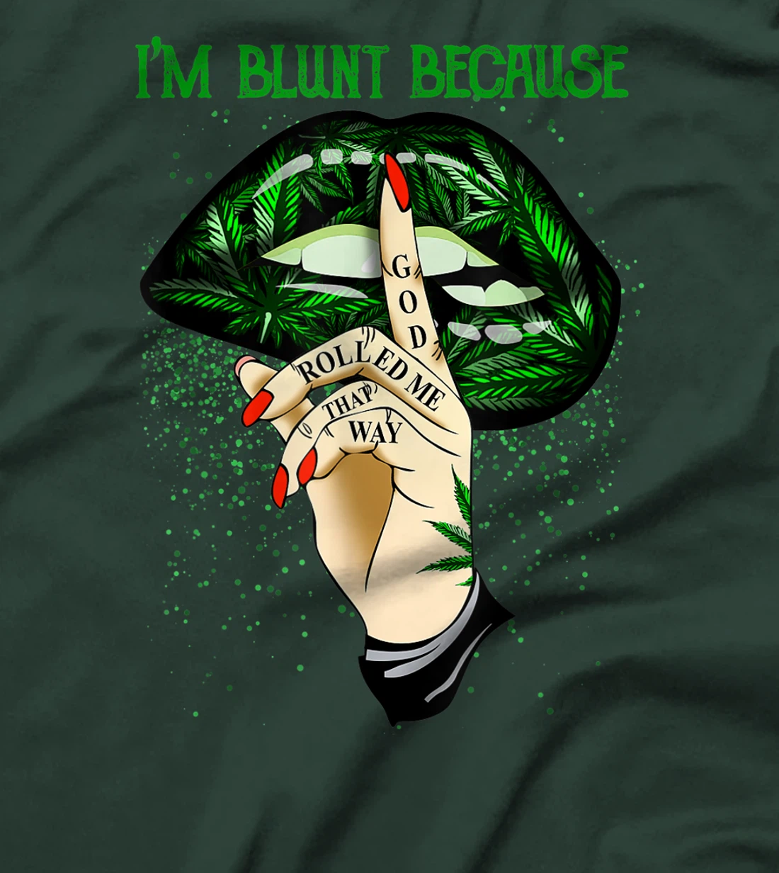 I'm Blunt Because God Rolled Me That Way T-Shirt