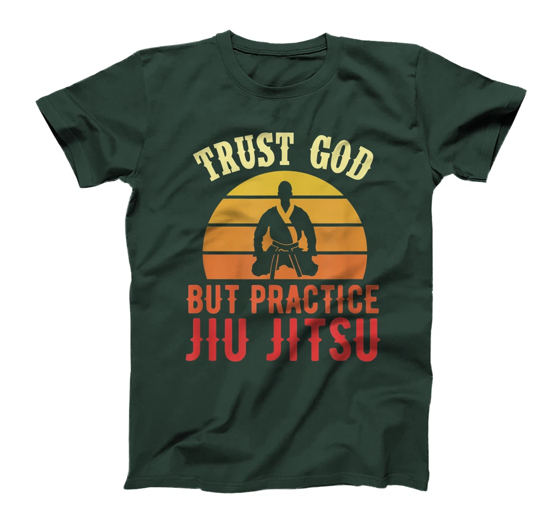 Trust God But Practice Jiu Jitsu Funny Brazilian Gift T-Shirt