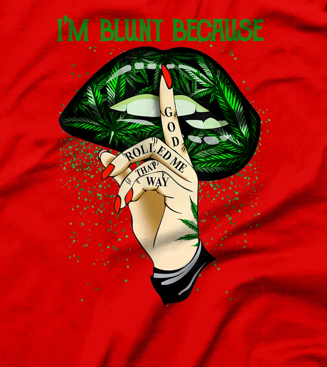 I'm Blunt Because God Rolled Me That Way T-Shirt