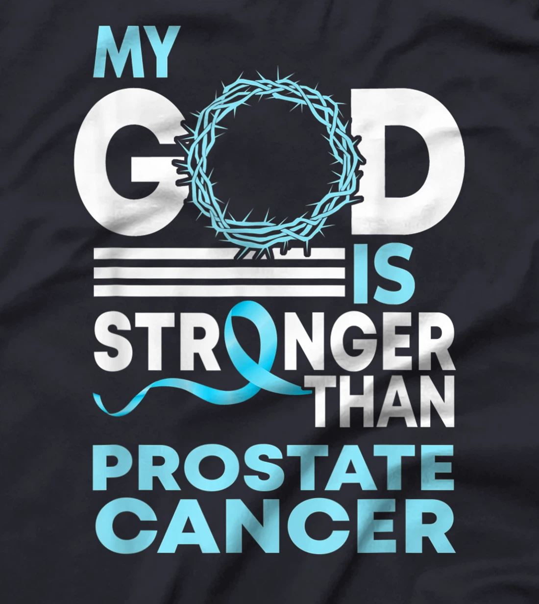Faith My God Is Stronger Than Prostate Cancer Awareness T-Shirt