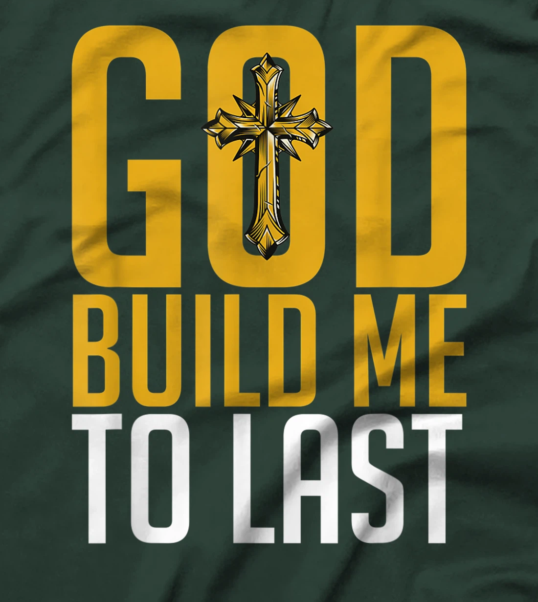 God Build Me to Last. T-Shirt