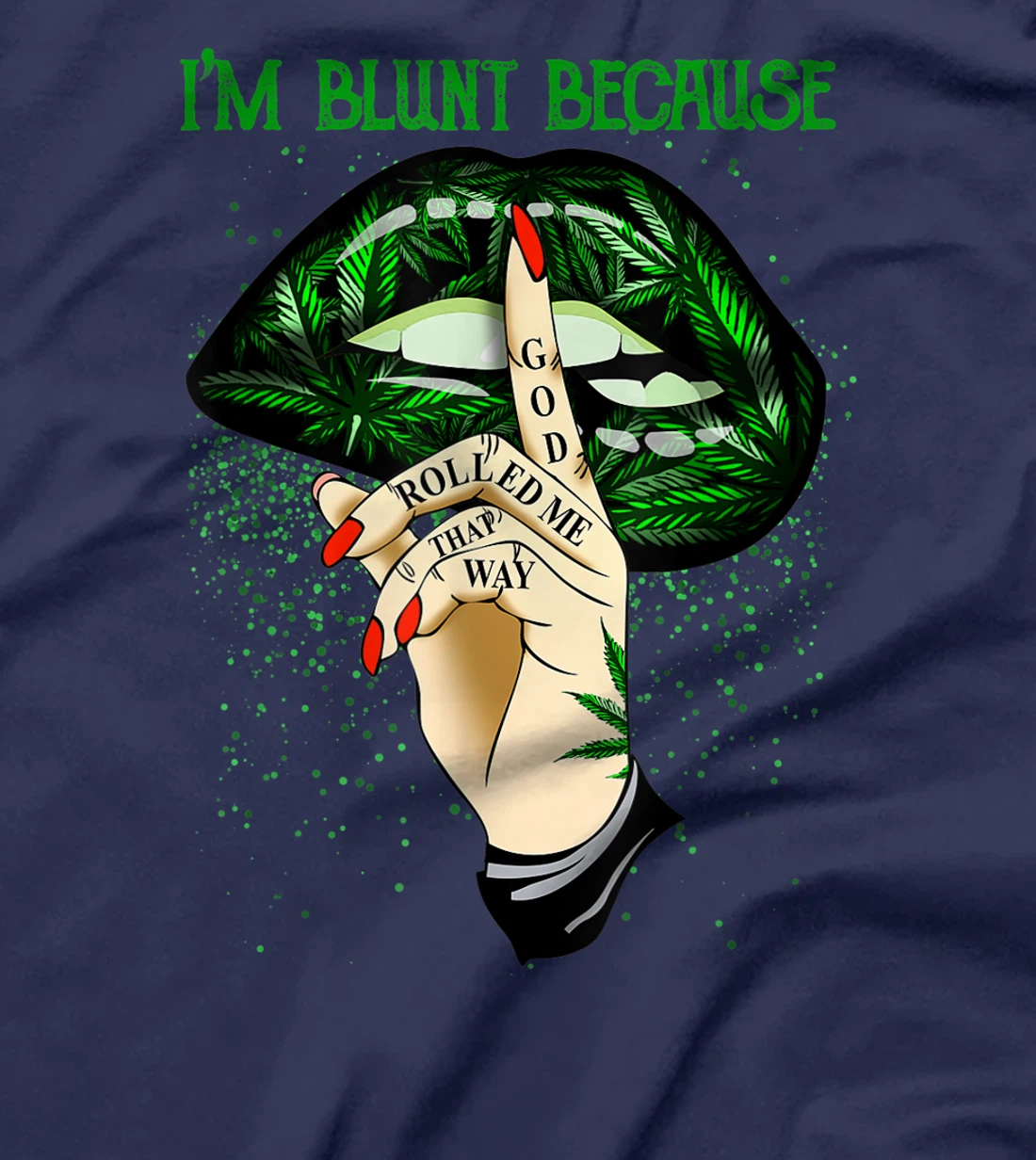 I'm Blunt Because God Rolled Me That Way T-Shirt