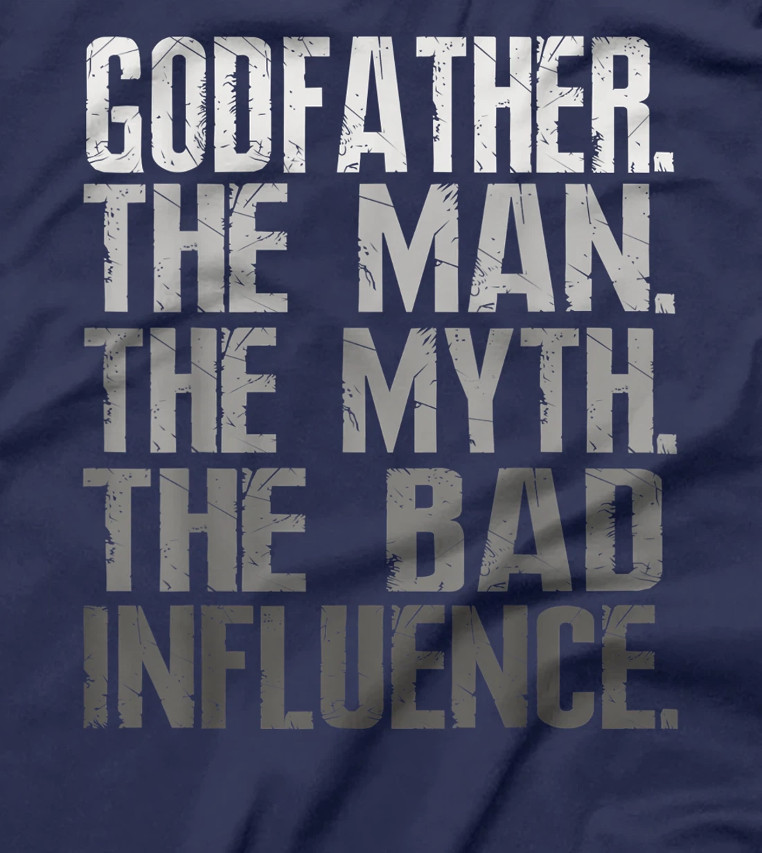 Mens Godfather The Man The Myth The Bad Influence Cool Gift T-Shirt