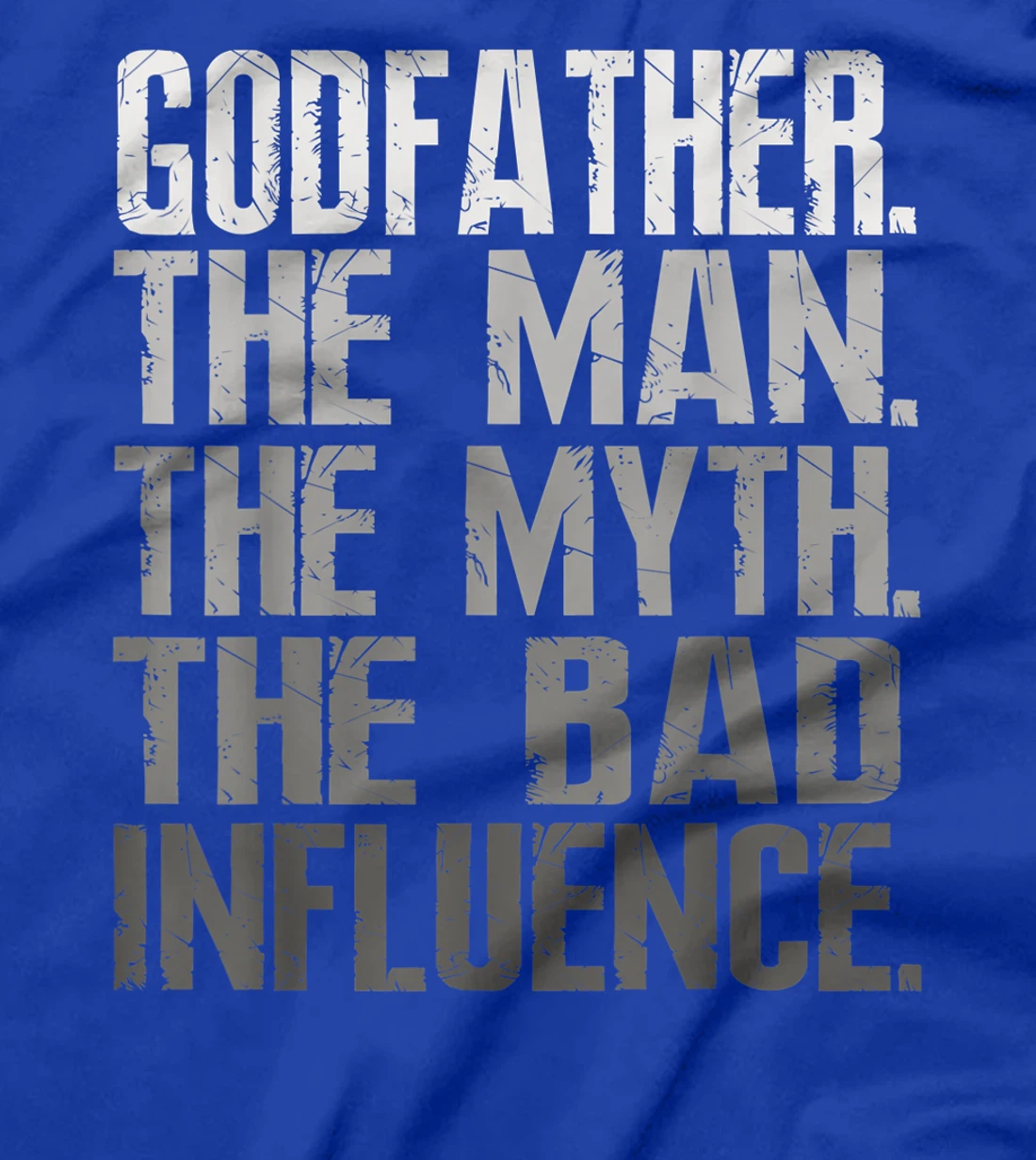Mens Godfather The Man The Myth The Bad Influence Cool Gift T-Shirt