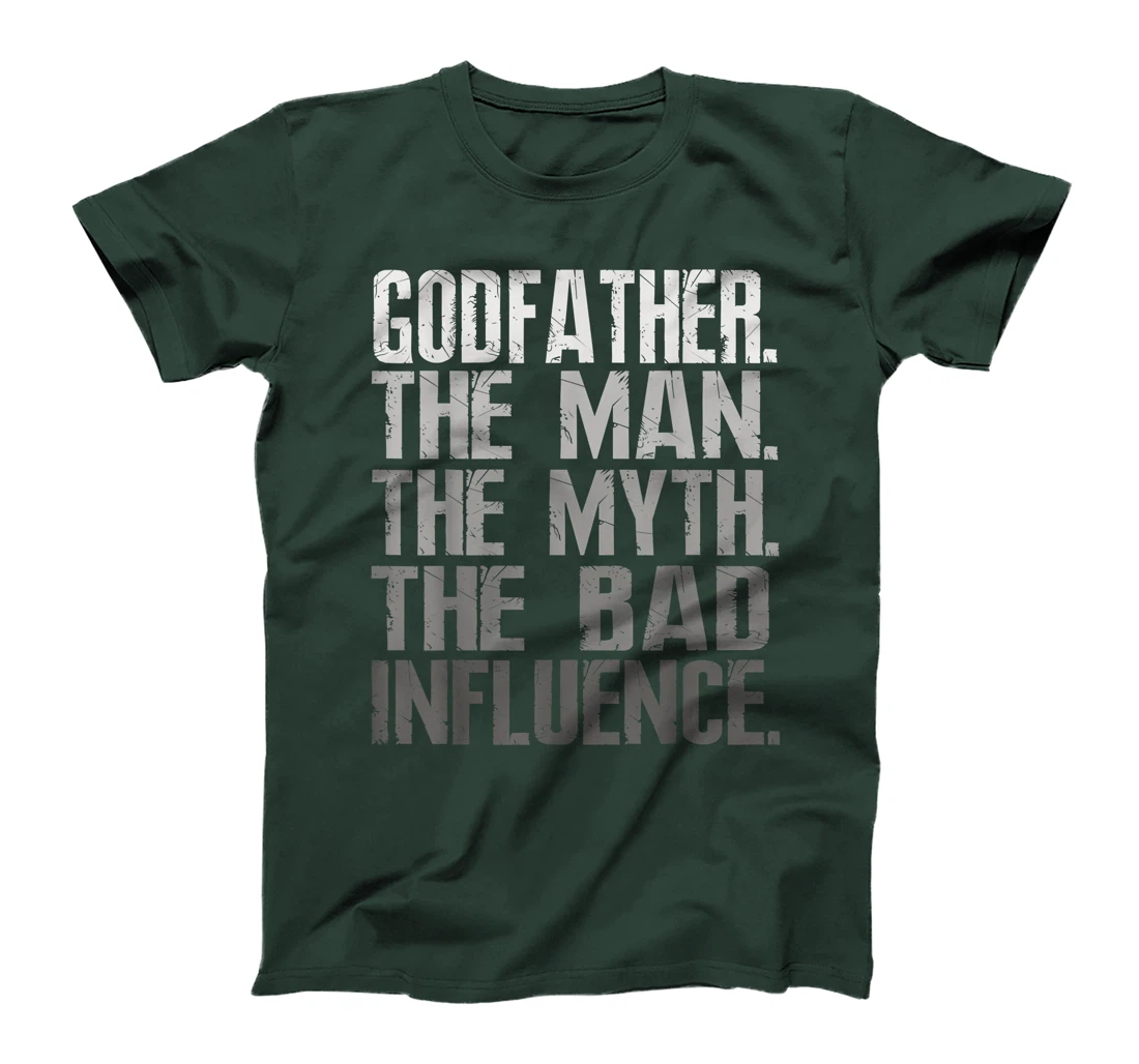 Mens Godfather The Man The Myth The Bad Influence Cool Gift T-Shirt