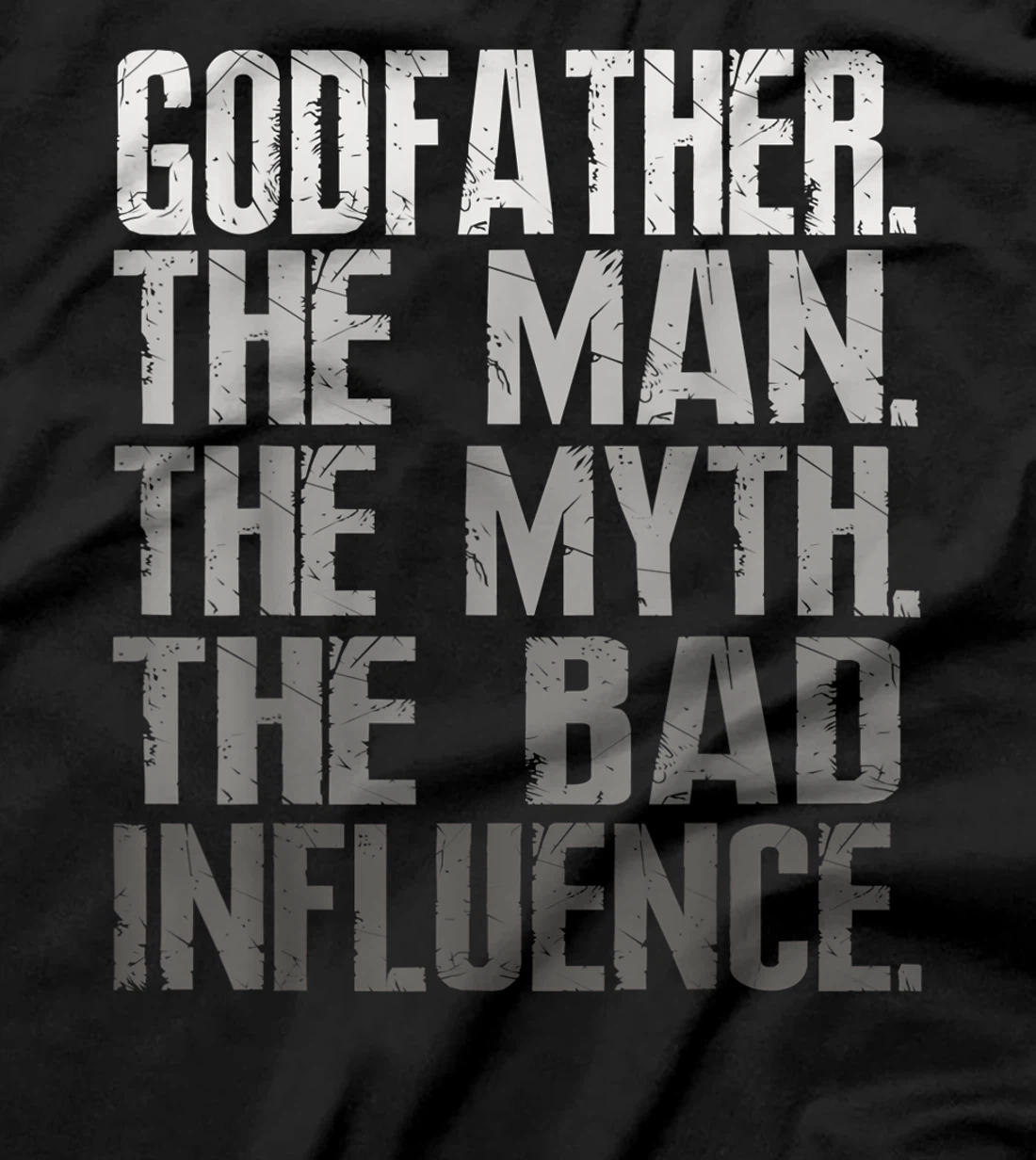 Mens Godfather The Man The Myth The Bad Influence Cool Gift T-Shirt
