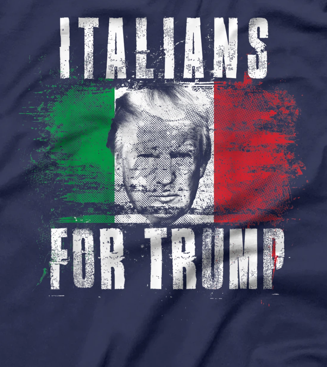 Italians For Trump - American and Italy Patriotic T-Shirt