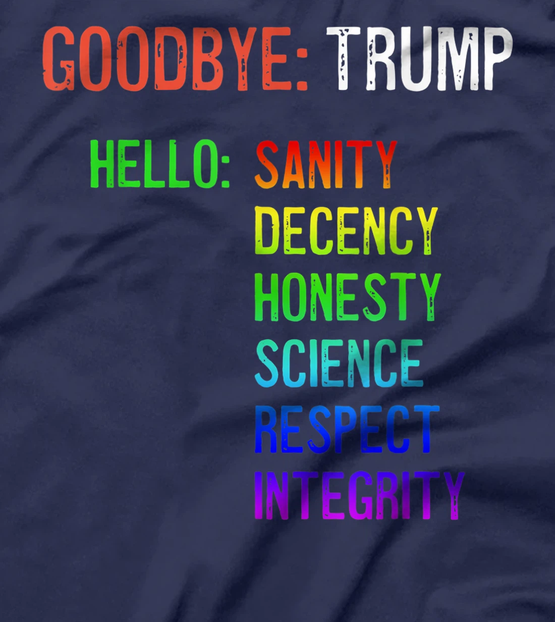Goodbye Trump Hello Sanity Honesty Decency Science Integrity T-Shirt
