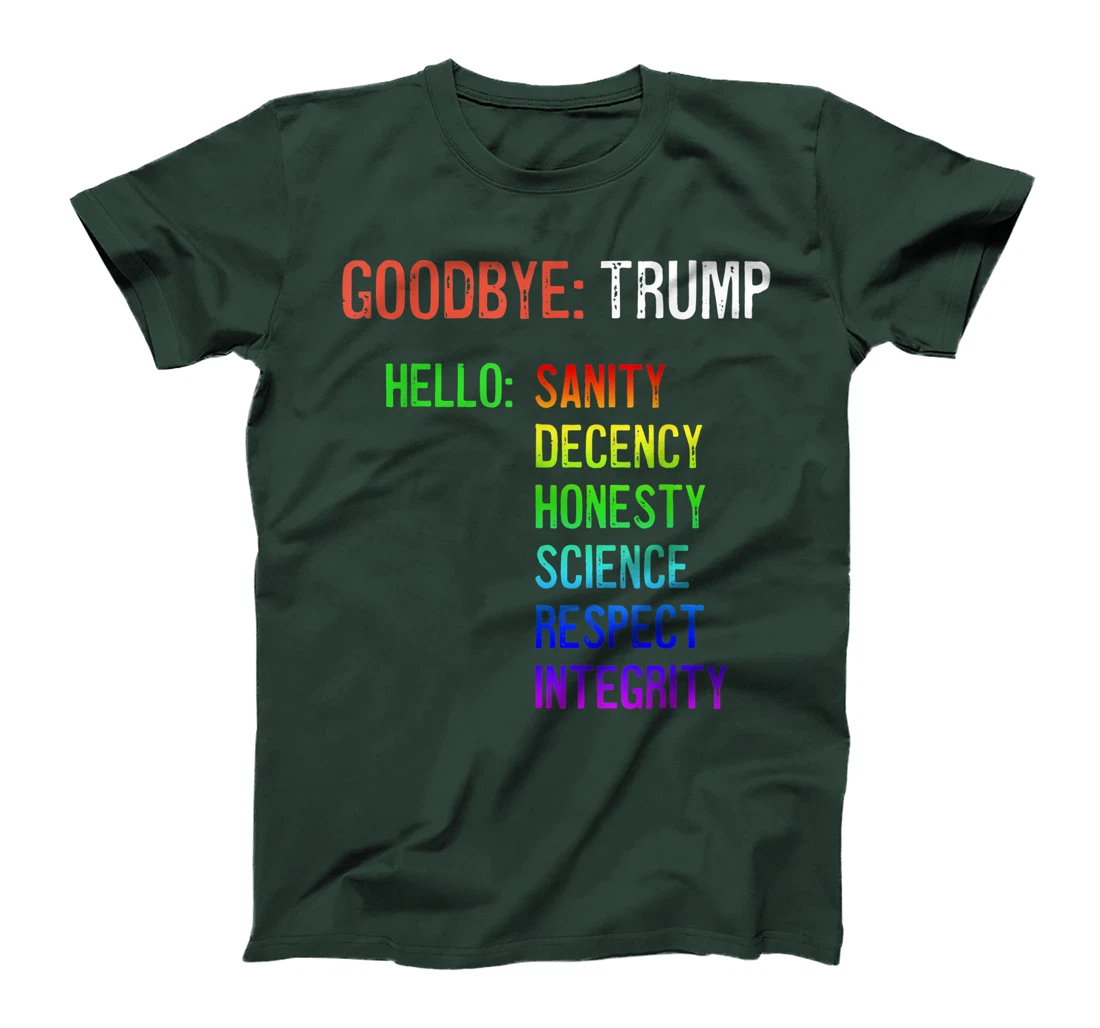 Goodbye Trump Hello Sanity Honesty Decency Science Integrity T-Shirt