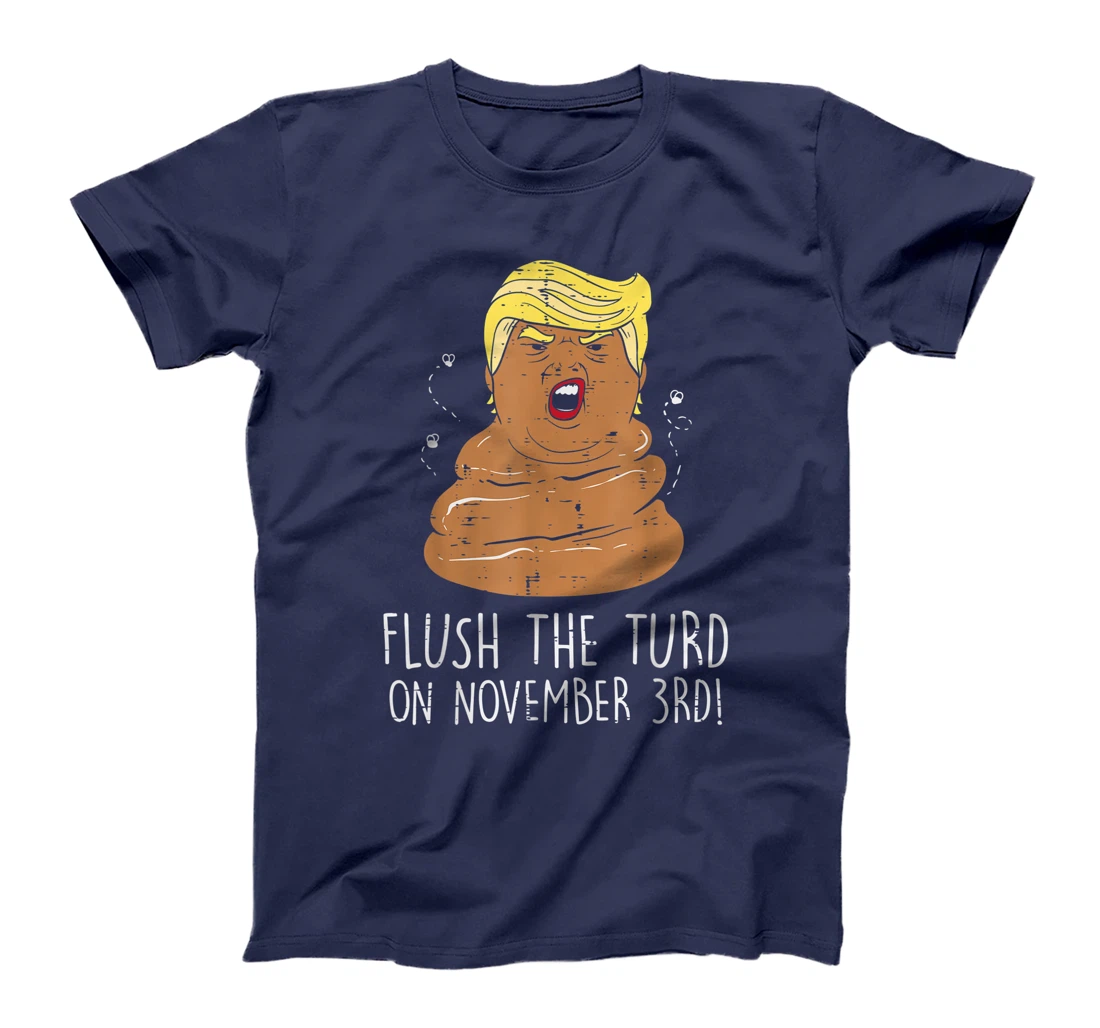 Flush The Turd On November 3rd Impeach Donald Anti Trump T-Shirt