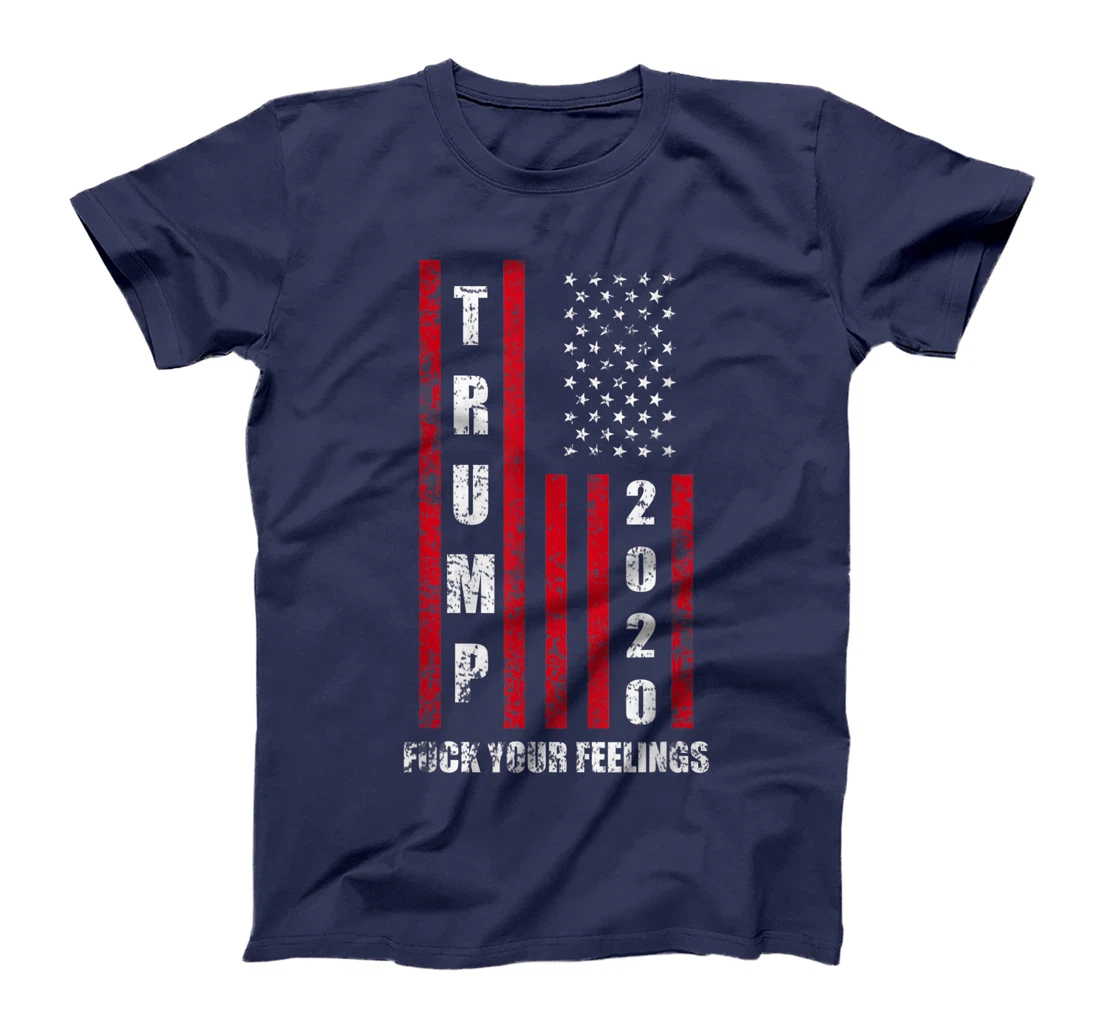 Fuck Your Feelings Donald Trump T-Shirt