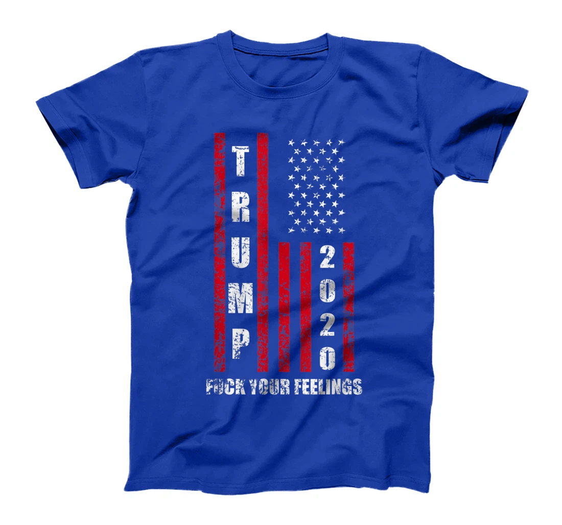 Fuck Your Feelings Donald Trump T-Shirt