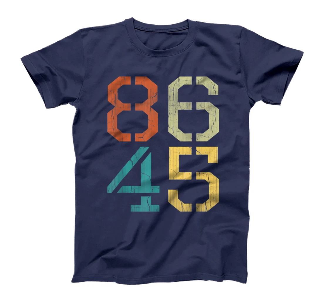 8645 Shirt Anti Trump Impeach 86 45 Sarcastic Anti-Trump T-Shirt