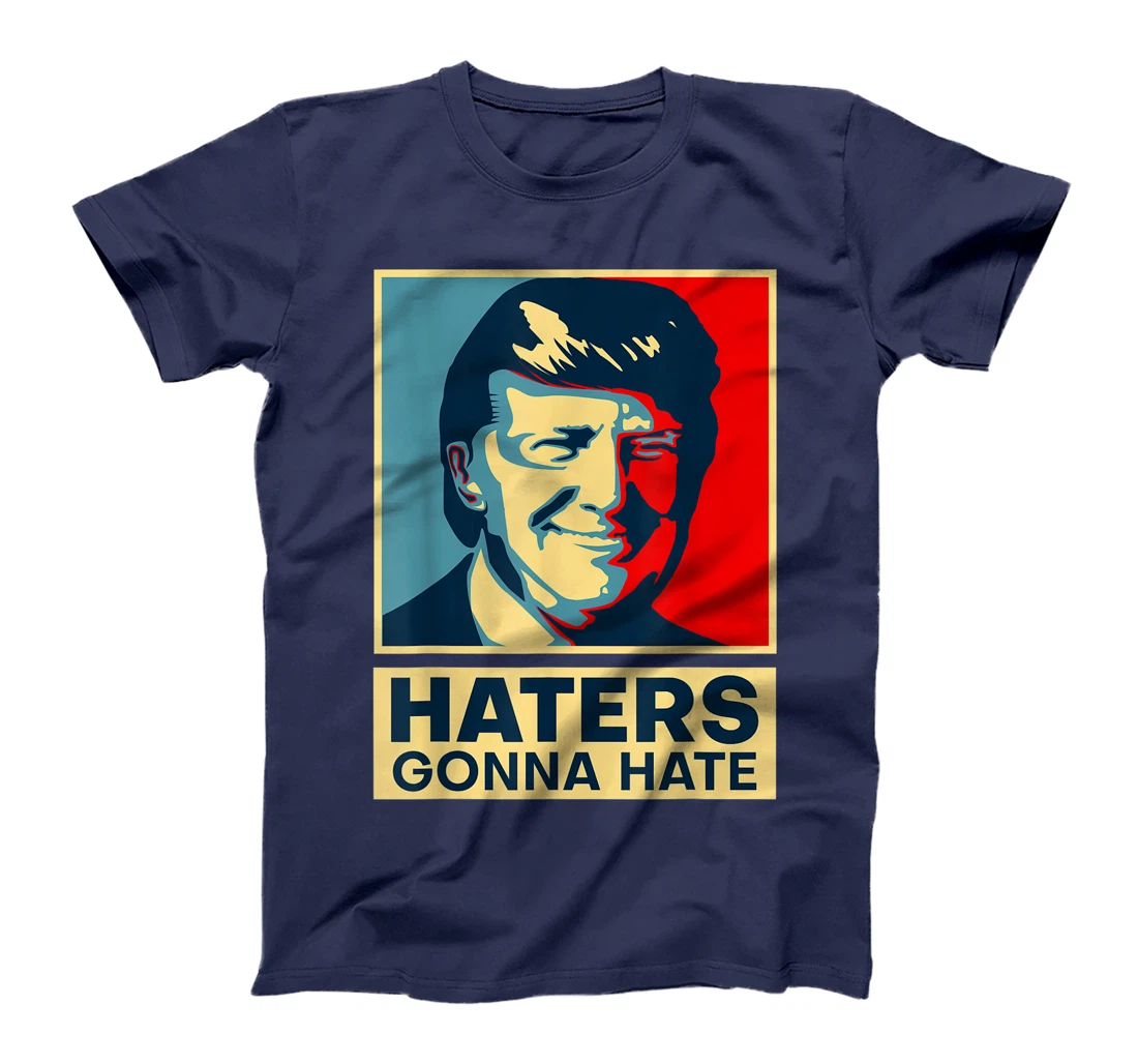 Funny Haters Gonna Hate President Donald Trump T-Shirt
