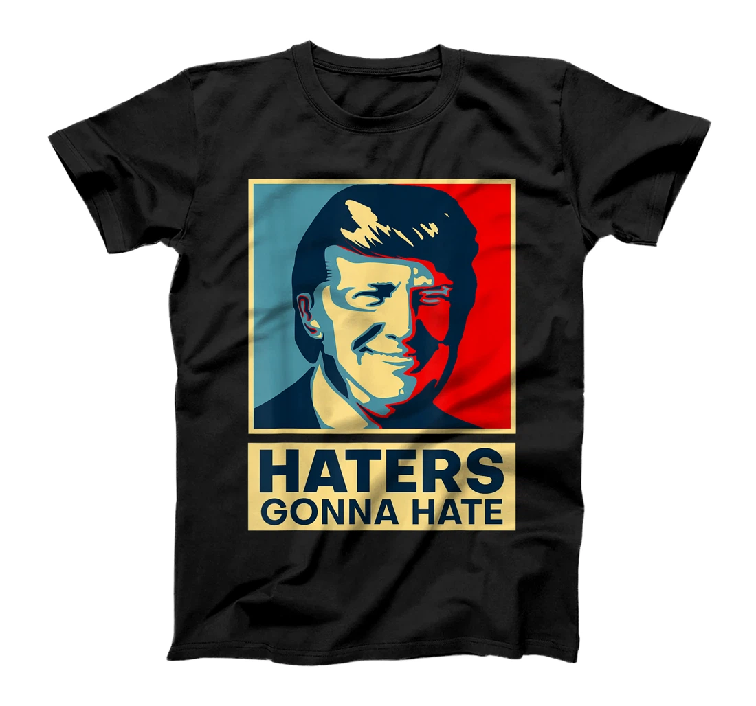 Funny Haters Gonna Hate President Donald Trump T-Shirt