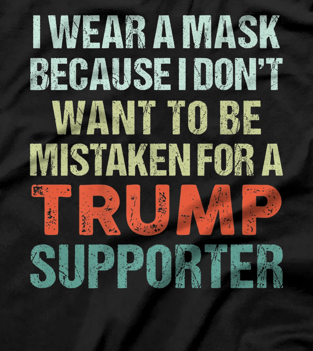 I Wear A Mask Because I'm Not A Trump Supporter Anti Trump Premium T-Shirt