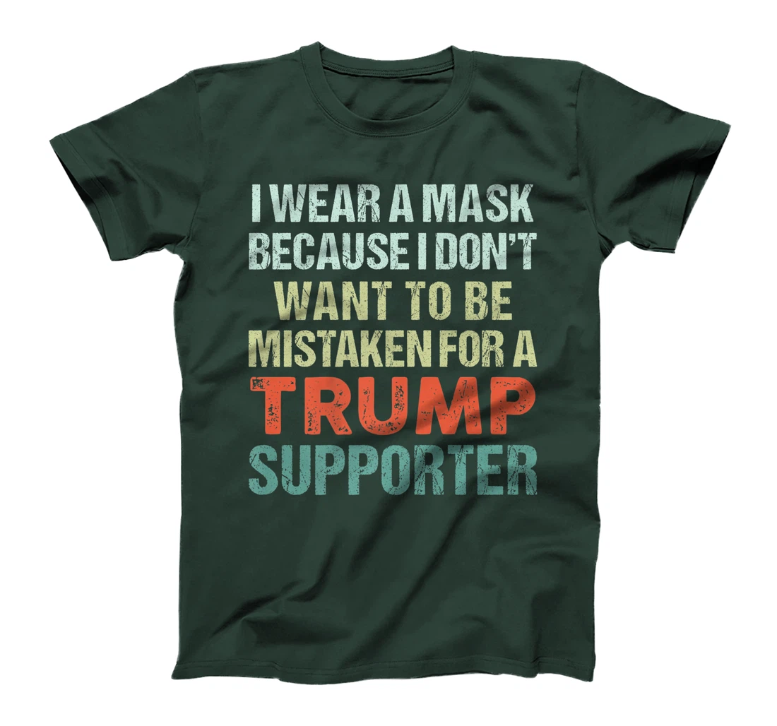 I Wear A Mask Because I'm Not A Trump Supporter Anti Trump Premium T-Shirt