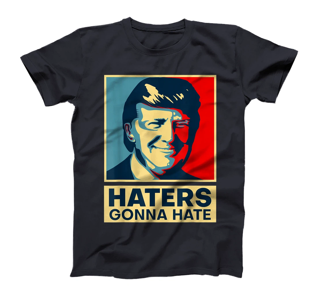 Funny Haters Gonna Hate President Donald Trump T-Shirt