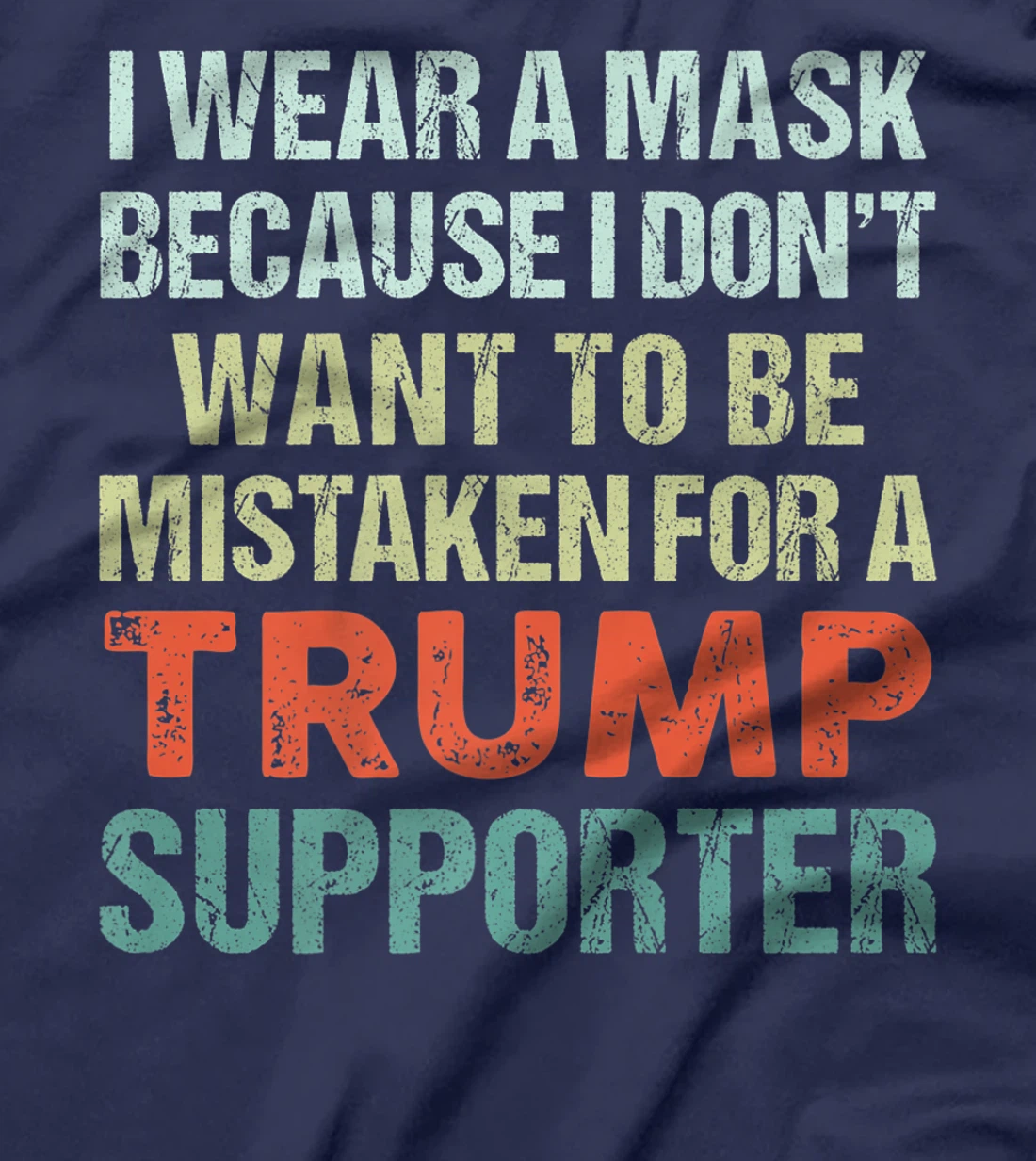 I Wear A Mask Because I'm Not A Trump Supporter Anti Trump Premium T-Shirt