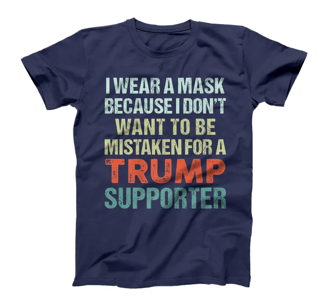 I Wear A Mask Because I'm Not A Trump Supporter Anti Trump Premium T-Shirt
