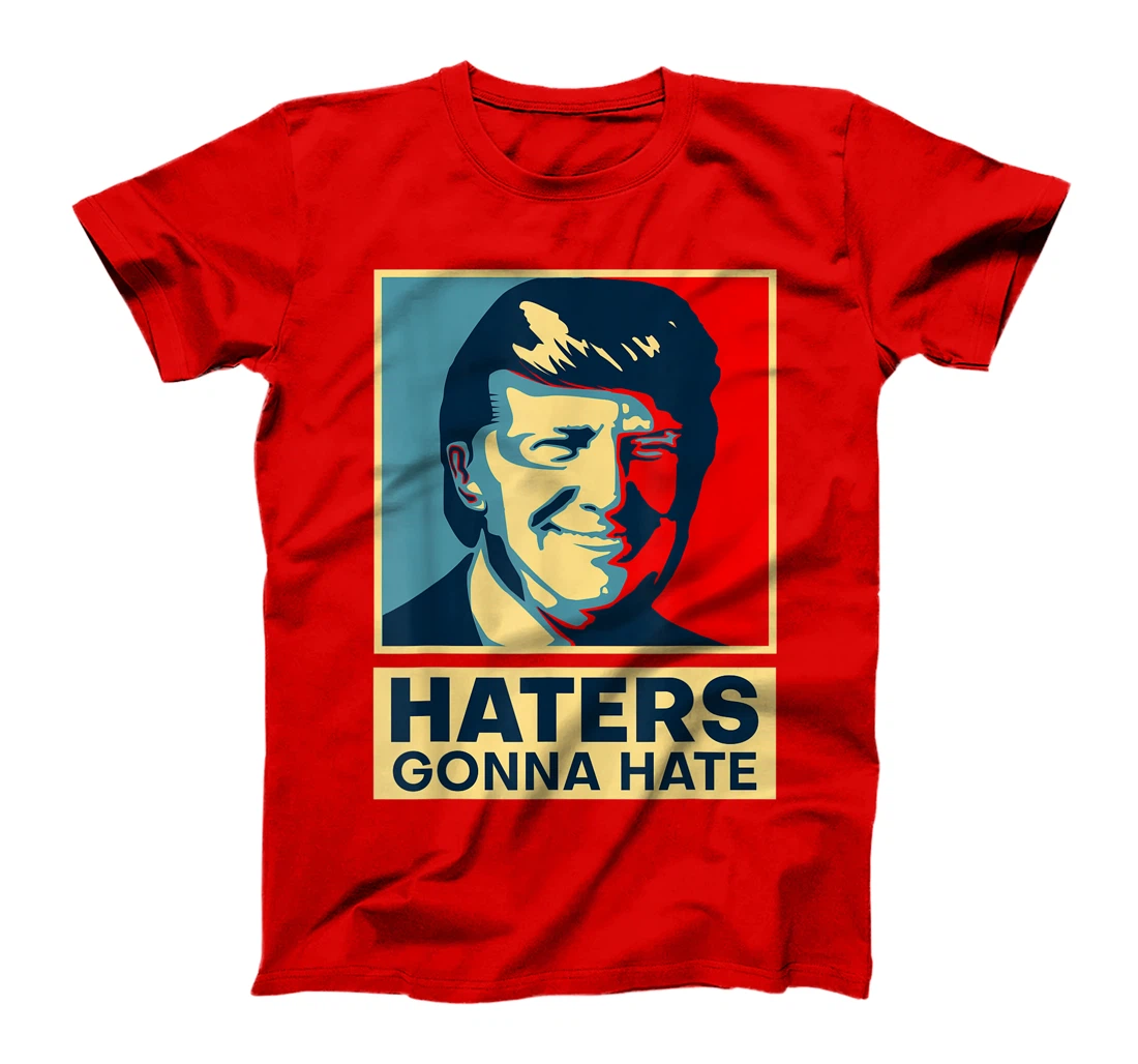 Funny Haters Gonna Hate President Donald Trump T-Shirt