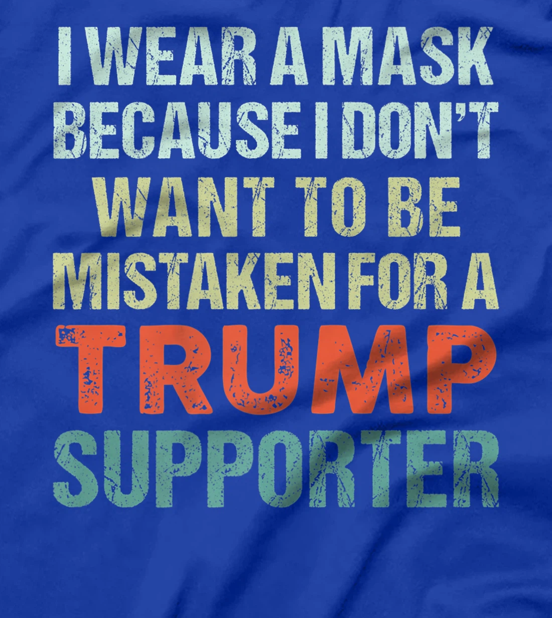 I Wear A Mask Because I'm Not A Trump Supporter Anti Trump Premium T-Shirt