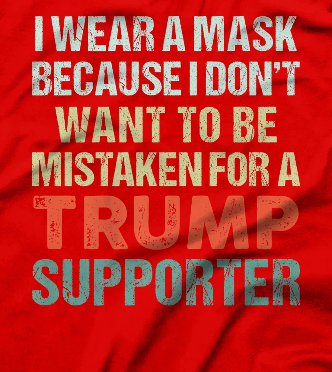 I Wear A Mask Because I'm Not A Trump Supporter Anti Trump Premium T-Shirt