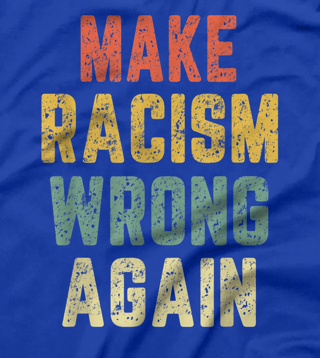 Make Racism Wrong Again Shirt Anti Hate Resist Trump T-Shirt