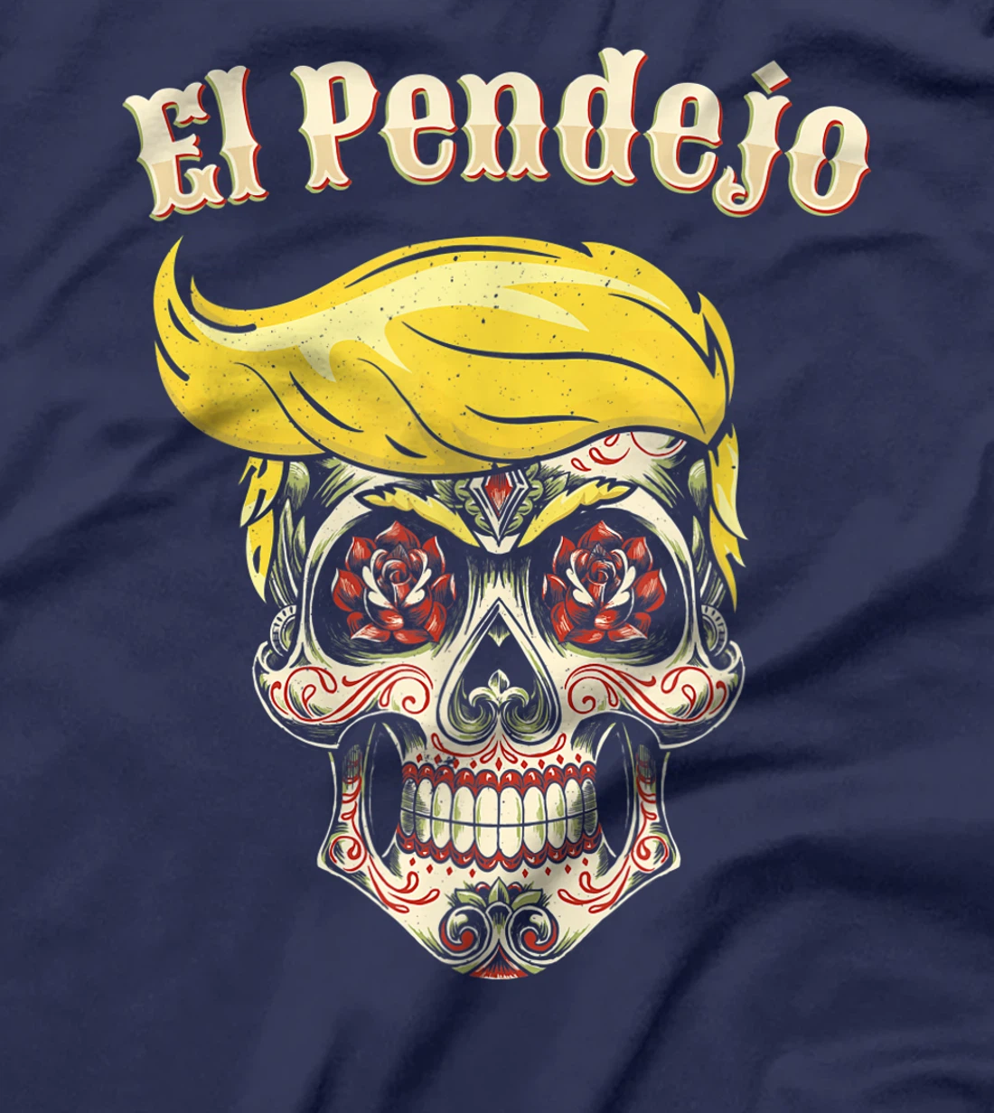 Trump El Pendejo Shirt Funny Sugar Skull Anti Trump T-Shirt