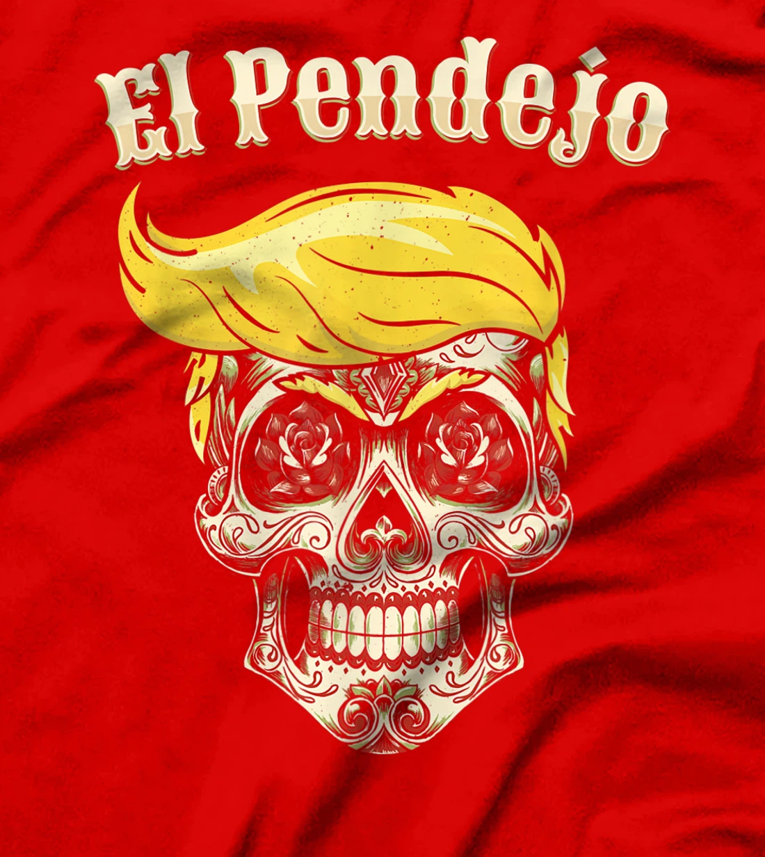 Trump El Pendejo Shirt Funny Sugar Skull Anti Trump T-Shirt