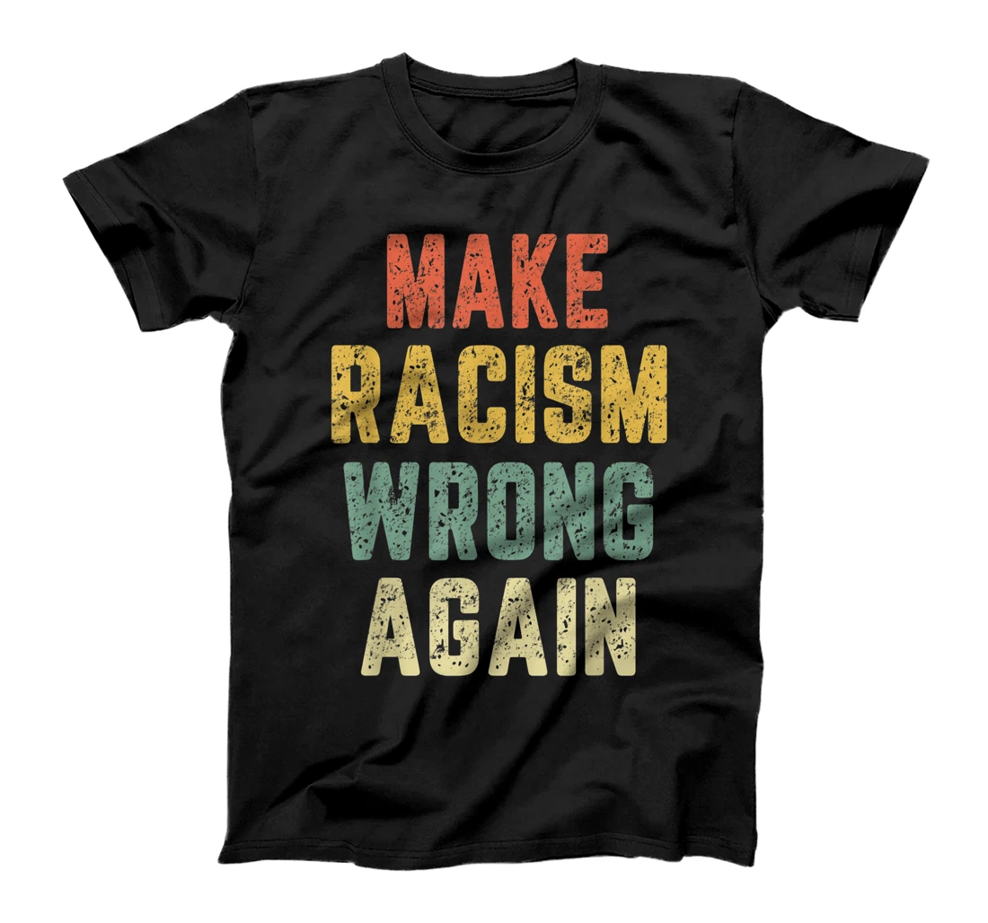 Make Racism Wrong Again Shirt Anti Hate Resist Trump T-Shirt