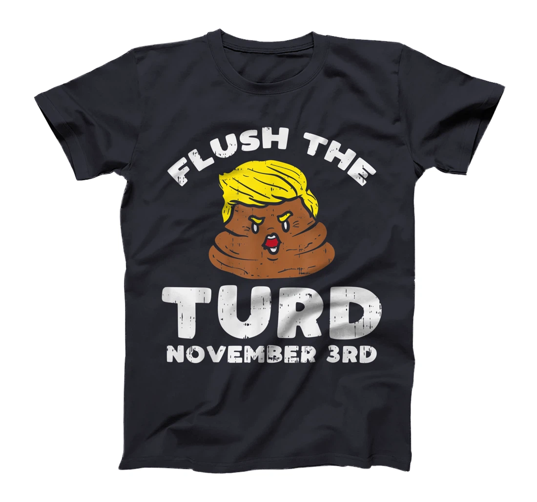 Flush The Turd On November 3rd Impeach Donald Anti Trump T-Shirt
