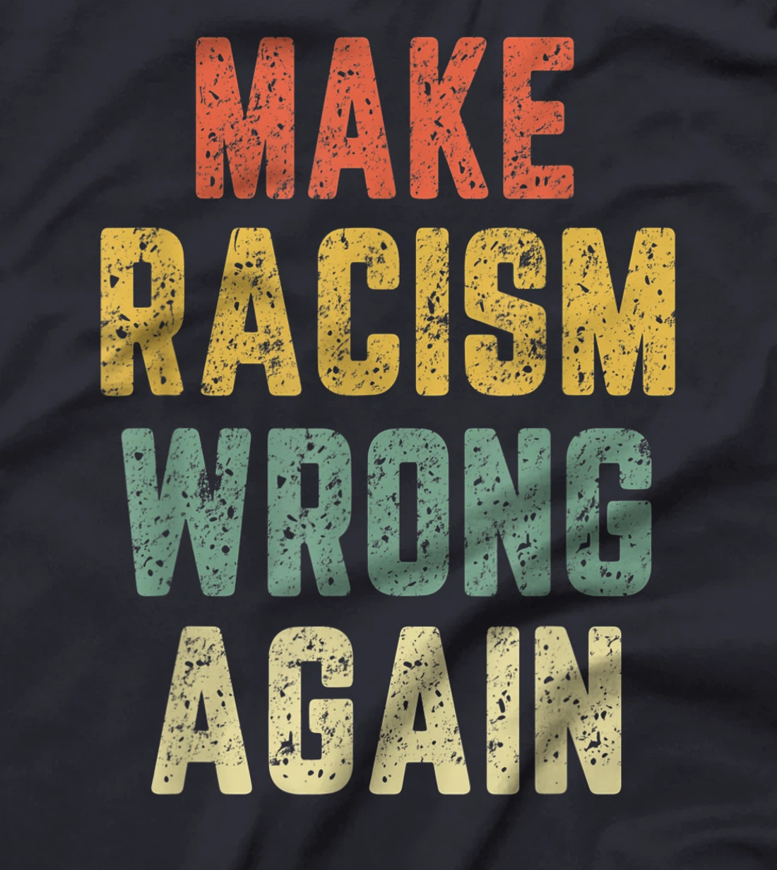 Make Racism Wrong Again Shirt Anti Hate Resist Trump T-Shirt