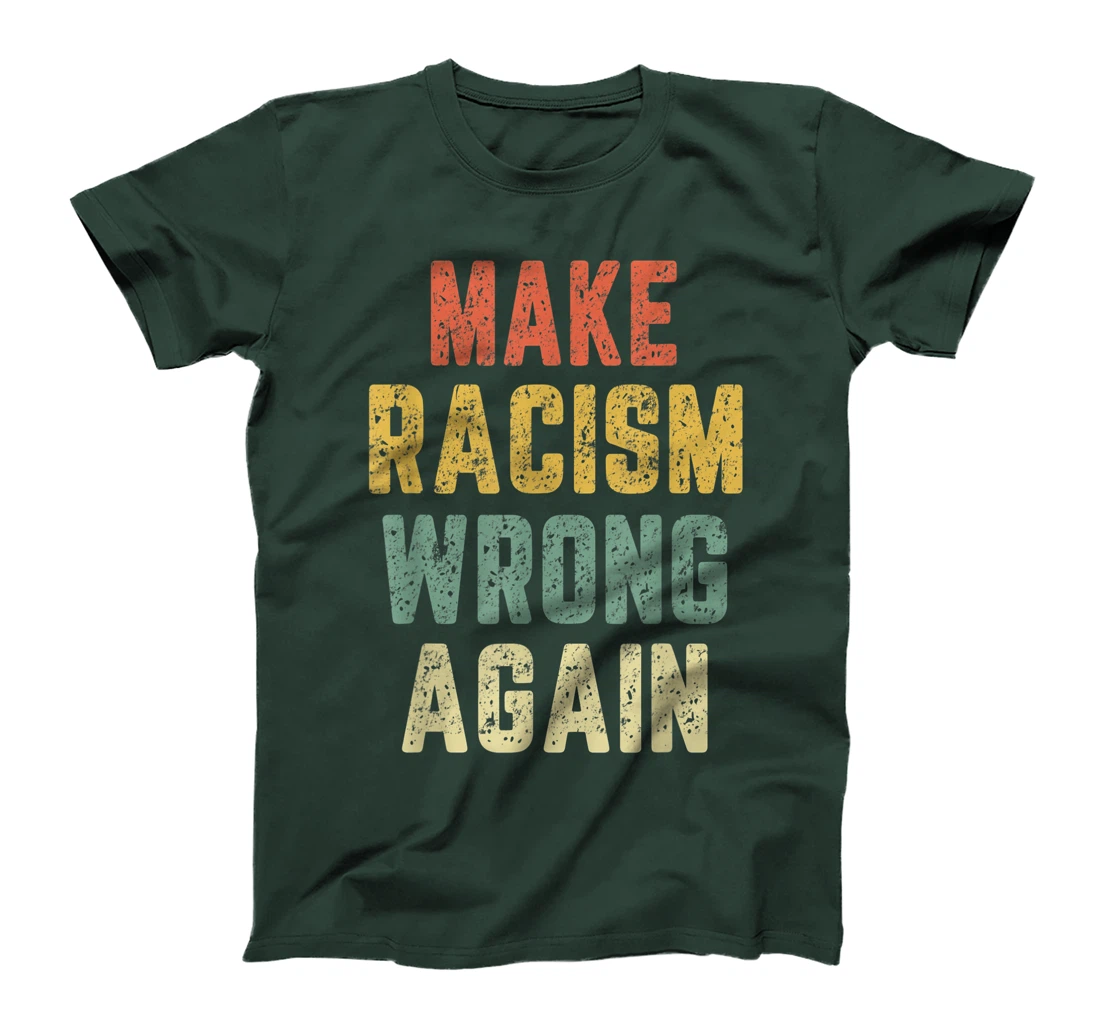 Make Racism Wrong Again Shirt Anti Hate Resist Trump T-Shirt
