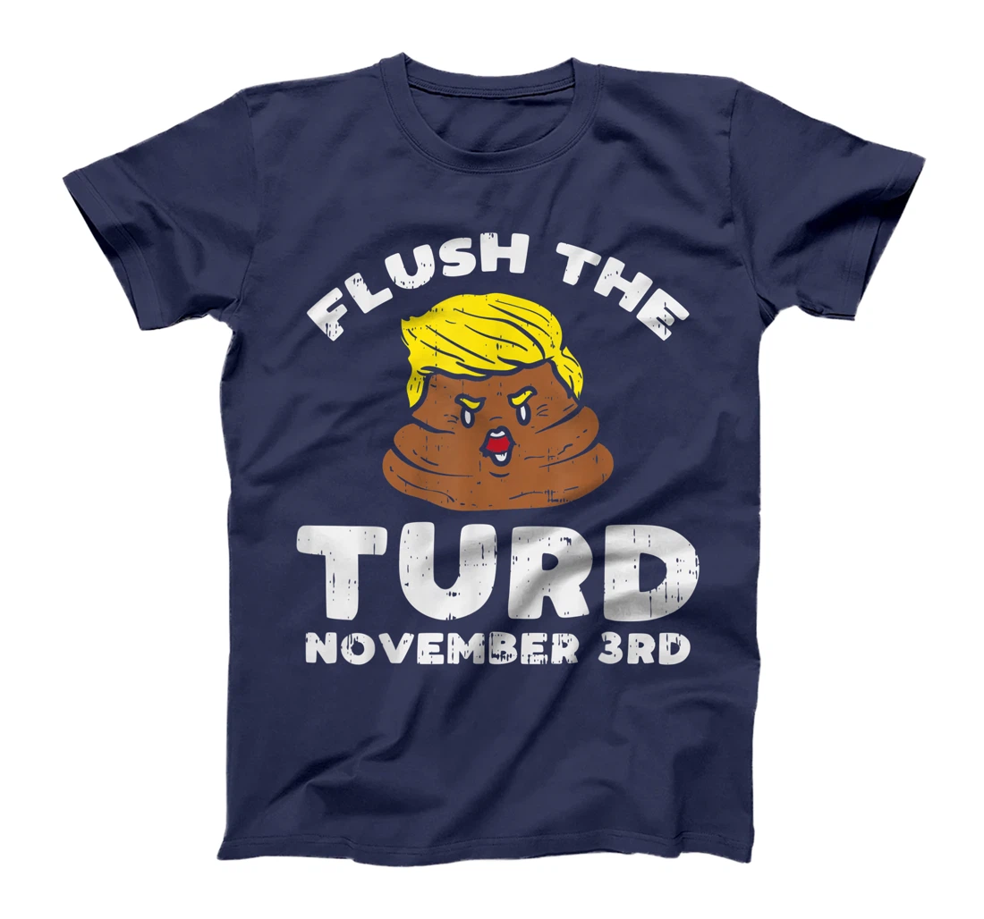 Flush The Turd On November 3rd Impeach Donald Anti Trump T-Shirt
