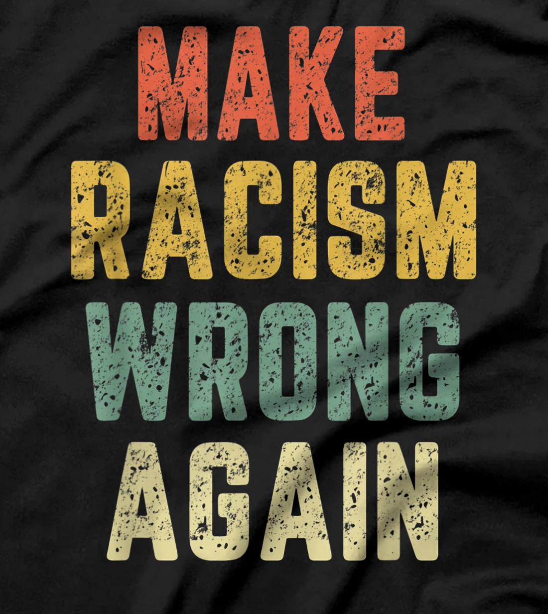 Make Racism Wrong Again Shirt Anti Hate Resist Trump T-Shirt