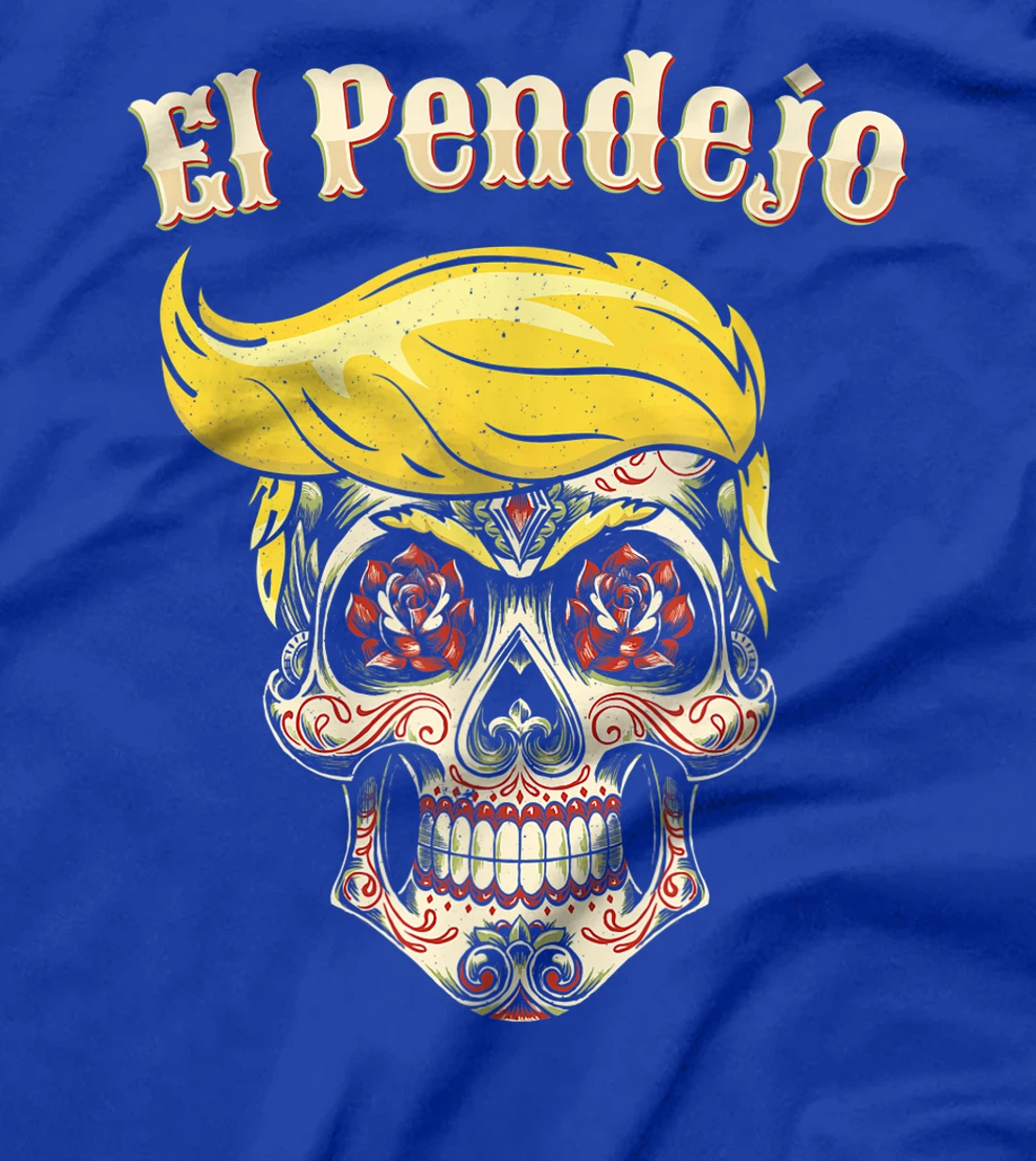 Trump El Pendejo Shirt Funny Sugar Skull Anti Trump T-Shirt